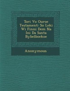 Tori Vo Ouroe Testament: So Leki Wi Finni Dem Na Ini Da Santa Bybelboekoe - Anonymous