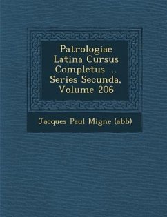 Patrologiae Latina Cursus Completus ... Series Secunda, Volume 206