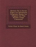 Histoire de La Savoie D'Apr S Les Documents Originaux Depuis Les Origines Les Plus Recul Es Jusqu' L'Annexion