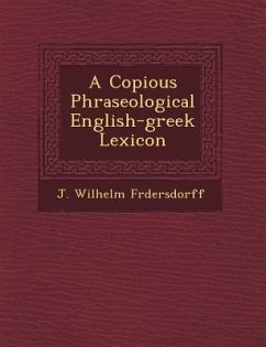 A Copious Phraseological English-greek Lexicon - Fr&65533;dersdorff, J. Wilhelm