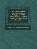 L'art De Gouverner: Discours Adress� A Philippe Iii (1598) Publi� Pour La Premi�re Fois En Espagnol Et En Fran�