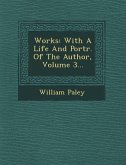 Works: With a Life and Portr. of the Author, Volume 3...