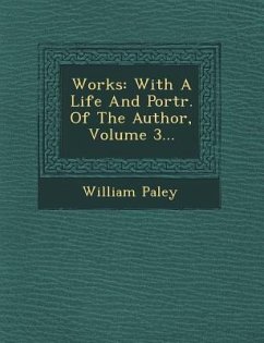 Works: With a Life and Portr. of the Author, Volume 3... - Paley, William