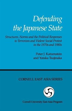 Defending the Japanese State: Structures, Norms, and the Political Responses to Terrorism and Violent Social Protest in the 1970s and 1980s - Katzenstein; Katzenstein, Peter J.