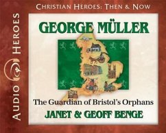 George Muller: The Guardian of Bristol's Orphans (Audiobook) - Benge, Janet; Benge, Geoff