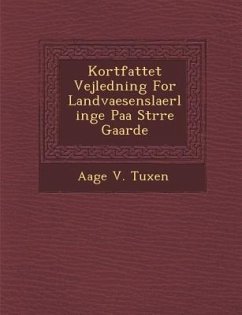 Kortfattet Vejledning for Landvaesenslaerlinge Paa St Rre Gaarde - Tuxen, Aage V.