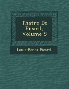 Th Atre de Picard, Volume 5 - Picard, Louis Benoit