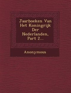 Jaarboeken Van Het Koningrijk Der Nederlanden, Part 2... - Anonymous