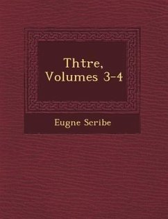 Th��tre, Volumes 3-4 - Scribe, Eug&