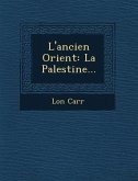 L'ancien Orient: La Palestine...