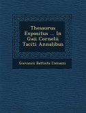 Thesaurus Expositus ... In Gaii Cornelii Taciti Annalibus