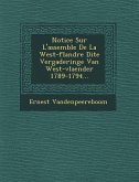 Notice Sur L'Assembl E de La West-Flandre Dite Vergaderinge Van West-Vlaender 1789-1794...