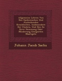 Allgemeine Lehren Von Den Epidemischen Und Ansteckenden Krankheiten, Insbesondere Der Cholera, Und Den Zu Ihrer Hemmung Oder Minderung Geeigneten Maar - Sachs, Johann Jacob