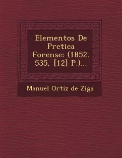 Elementos de PR Ctica Forense: (1852. 535, [12] P.)...