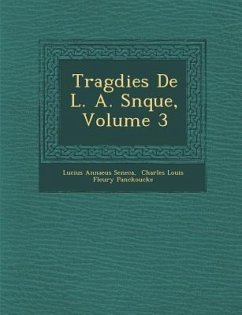 Trag Dies de L. A. S N Que, Volume 3 - Seneca, Lucius Annaeus