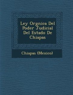 Ley Org�nica Del Poder Judicial Del Estado De Chiapas - (Mexico), Chiapas