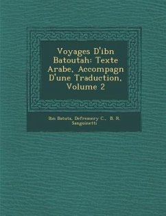 Voyages D'ibn Batoutah: Texte Arabe, Accompagn� D'une Traduction, Volume 2 - Batuta, Ibn; C, Defremery