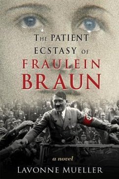 The Patient Ecstasy of Fraulein Braun - Mueller, Lavonne