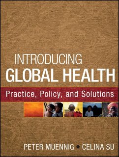 Introducing Global Health: Practice, Policy, and Solutions - Muennig, Peter; Su, Celina