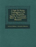 I Figli Di Renzo Tramaglino E Di Lucia Mondella: S&#65533;guito Ai Promessi Sposi Di Alessandro Manzoni