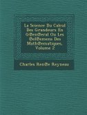 La Science Du Calcul Des Grandeurs En G℗en℗eral Ou Les ℗el℗emens Des Math℗ematiques, Volume 2