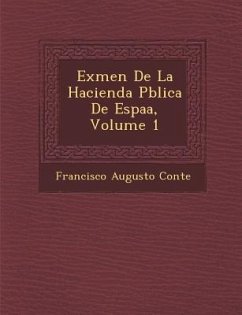 Ex�men De La Hacienda P�blica De Espa�a, Volume 1 - Conte, Francisco Augusto