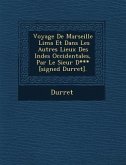 Voyage de Marseille Lima Et Dans Les Autres Lieux Des Indes Occidentales, Par Le Sieur D*** [Signed Durret].