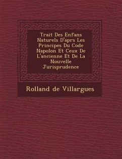 Trait� Des Enfans Naturels D'apr�s Les Principes Du Code Napol�on Et Ceux De L'ancienne Et De La Nouvelle Jurisprudence - Villargues, Rolland De