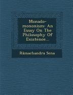 Monado-Mononism: An Essay on the Philosophy of Existence... - Sena, R&