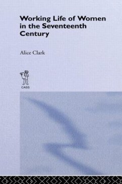 The Working Life of Women in the Seventeenth Century - Clark, Alice