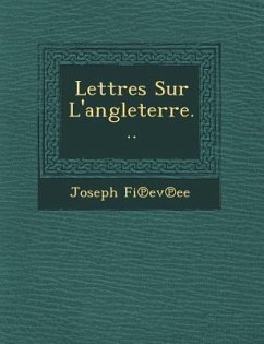 Lettres Sur L'Angleterre... - Fievee, Joseph