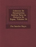 Colecci�n De Documentos In�ditos Para La Historia De Espa�a, Volume 54