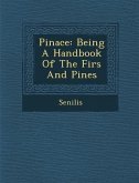 Pinace: Being a Handbook of the Firs and Pines