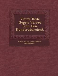 Vierte Rede Gegen Verres (Von Den Kunstr Ubereien). - Cicero, Marcus Tullius; Fickelscherer, Martin