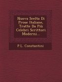 Nuova Scelta Di Prose Italiane, Tratte Da Piu Celebri Scrittori Moderni...
