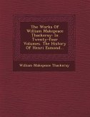 The Works Of William Makepeace Thackeray: In Twenty-four Volumes. The History Of Henri Esmond...