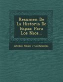 Resumen de La Historia de Espa a: Para Los Ni OS...