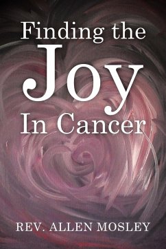 Finding the Joy in Cancer - Mosley, Rev Allen