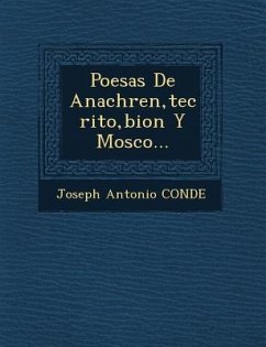 Poes�as De Anachre�n, te�crito, bion Y Mosco... - Conde, Joseph Antonio