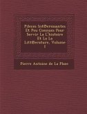 Pileces Int Eressantes Et Peu Connues Pour Servir La L'Histoire Et La La Litt Erature, Volume 1