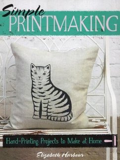 Simple Printmaking: Hand-Printing Projects to Make at Home - Harbour, Elizabeth