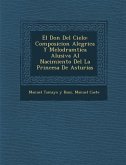 El Don Del Cielo: Composicion Aleg&#65533;rica Y Melodram&#65533;tica Alusiva Al Nacimiento Del La Princesa De Asturias