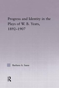 Progress & Identity in the Plays of W.B. Yeats, 1892-1907 - Suess, Barbara A