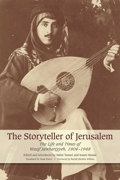 The Storyteller of Jerusalem: The Life and Times of Wasif Jawhariyyeh, 1904-1948 - Jawhariyyeh, Wasif