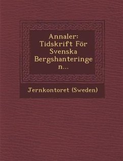 Annaler: Tidskrift for Svenska Bergshanteringen... - (Sweden), Jernkontoret