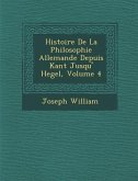 Histoire De La Philosophie Allemande Depuis Kant Jusqu'� Hegel, Volume 4