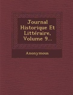 Journal Historique Et Litteraire, Volume 9... - Anonymous