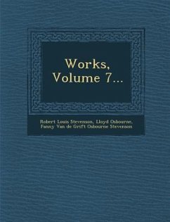 Works, Volume 7... - Stevenson, Robert Louis; Osbourne, Lloyd