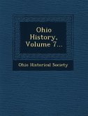 Ohio History, Volume 7...