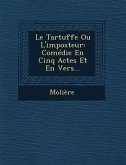 Le Tartuffe Ou L'Imposteur: Comedie En Cinq Actes Et En Vers...